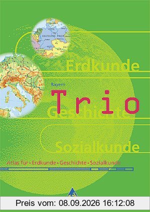 Trio Atlas. Atlas für Erdkunde, Geschichte und Sozialkunde - Ausgabe 1999: Trio, Atlas für Erdkunde / Geschichte / Sozialkunde, Ausgabe Bayern