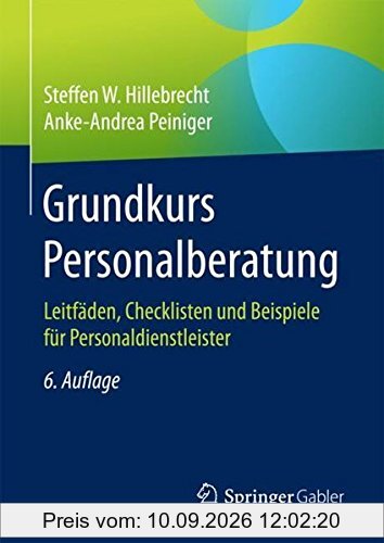 Grundkurs Personalberatung: Leitfäden, Checklisten und Beispiele für Personaldienstleister