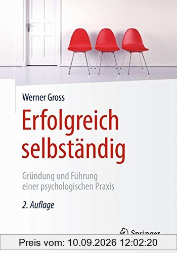 Erfolgreich selbständig: Gründung und Führung einer psychologischen Praxis