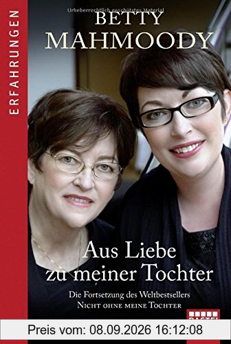 Aus Liebe zu meiner Tochter: Die Fortsetzung des Weltbestsellers Nicht ohne meine Tochter
