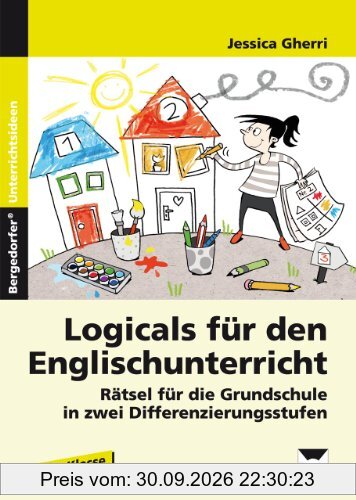Logicals für den Englischunterricht. 2. bis 4. Klasse: Rätsel für die Grundschule in zwei Differenzierungsstufen (2. bis 4. Klasse)