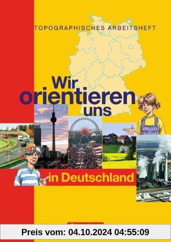 Wir orientieren uns in Deutschland: Arbeitsheft: Topographische Übungshefte. Neubearbeitung. 5./6. Schuljahr. Karten, Rä