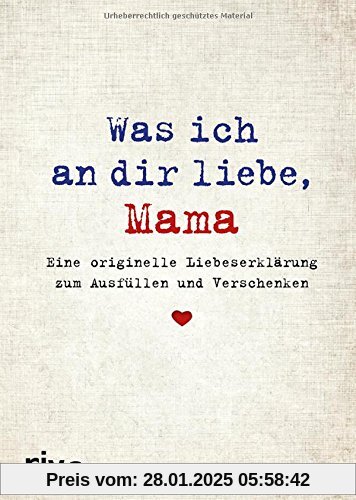 Was ich an dir liebe, Mama: Eine originelle Liebeserklärung zum Ausfüllen und Verschenken