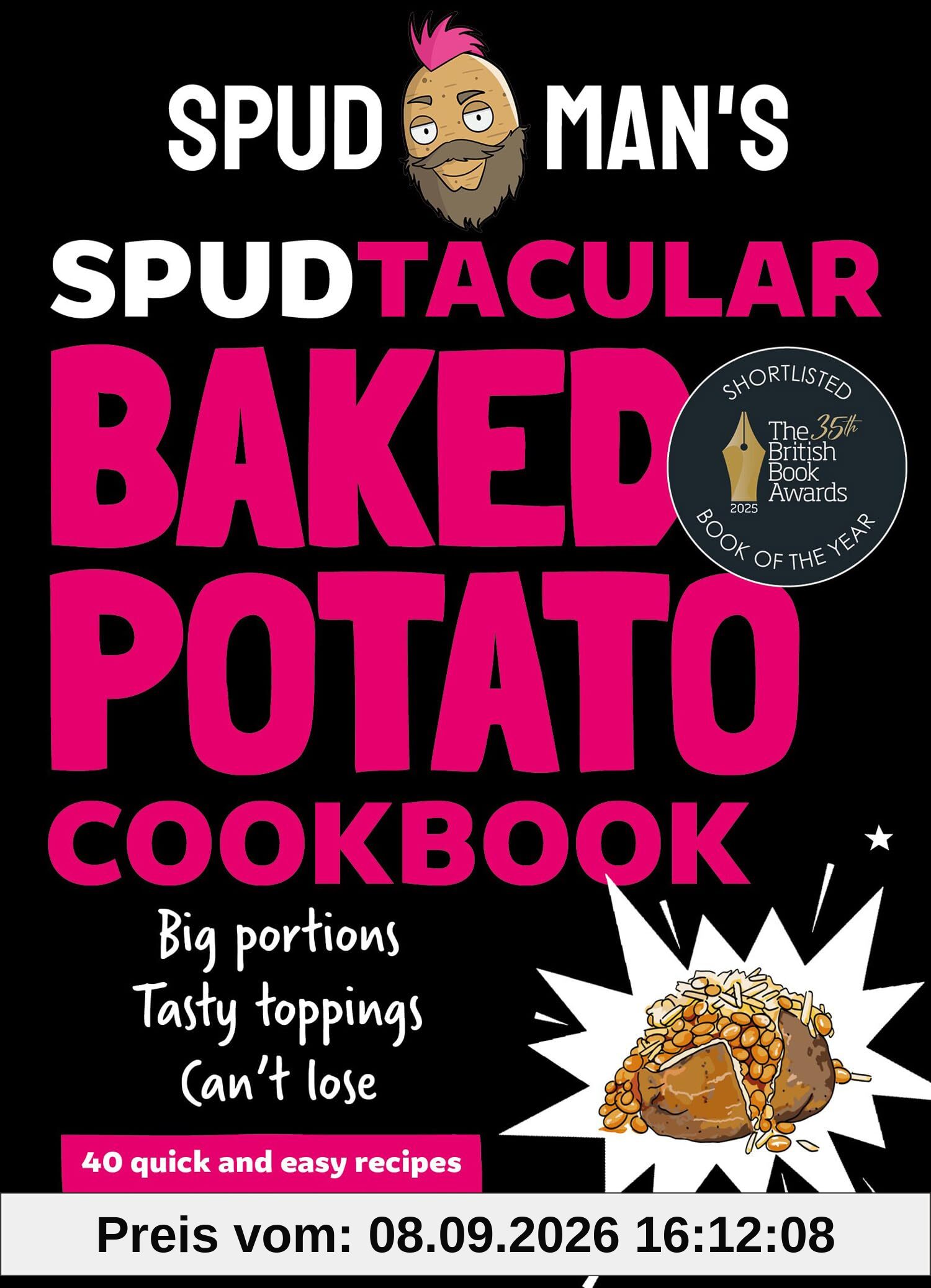 Spud Man's Spudtacular Baked Potato Cookbook: Recipes from the TikTok sensation and OG baked potato man