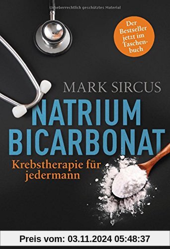 Natriumbicarbonat: Krebstherapie für jedermann - Der Bestseller jetzt im Taschenbuch -