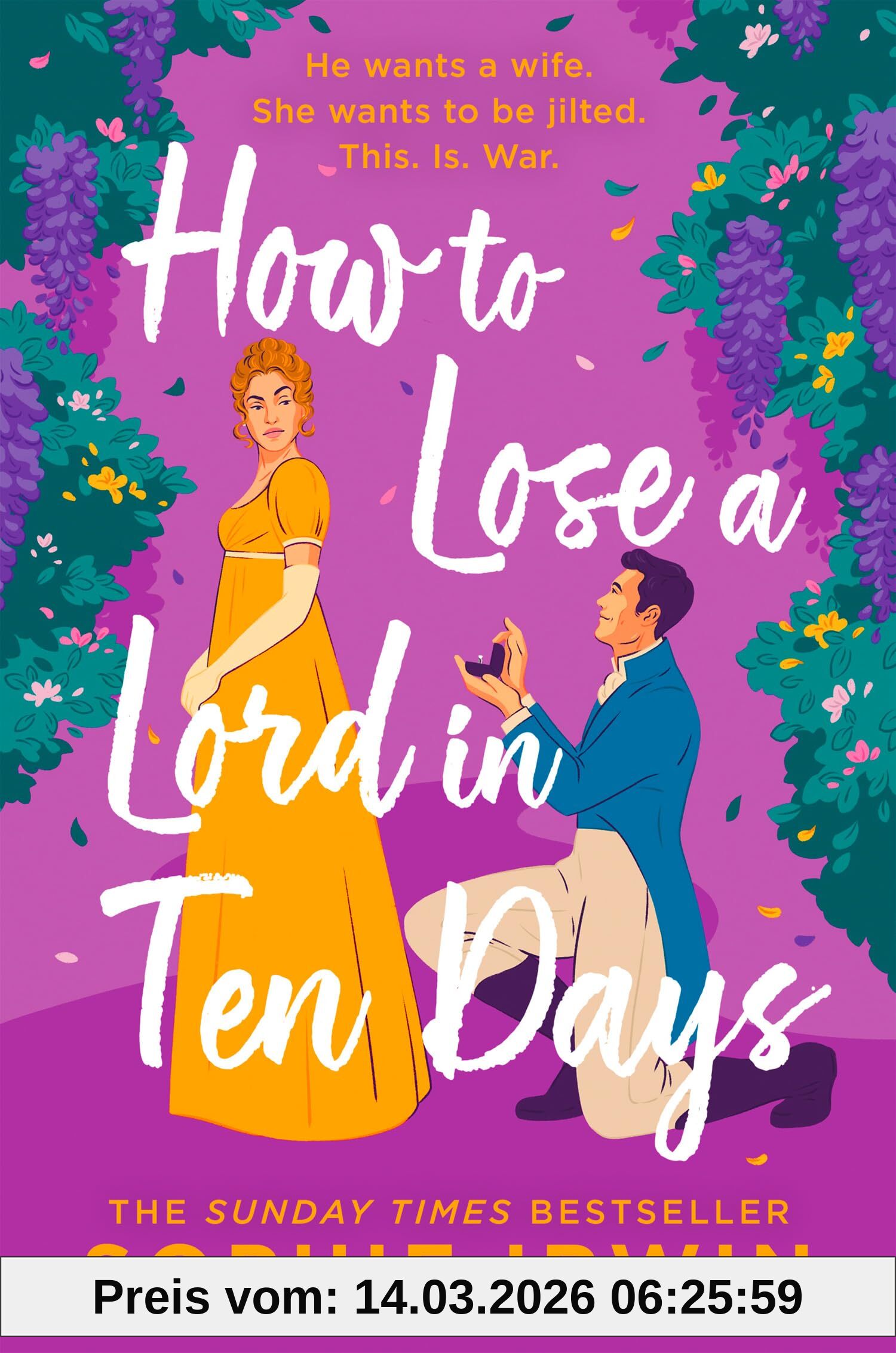 Sophie Irwin How To Lose A Lord In Ten Days, A Hilarious New Historical Romantic Comedy For 2025 From The Sunday Times Bestselling Author