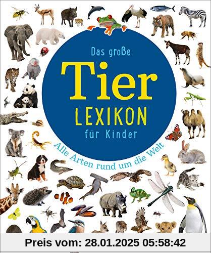 Das große Tierlexikon für Kinder: Alle Arten rund um die Welt (Meyers Kinderlexika und Atlanten)