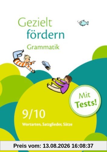 Gezielt fördern: 9./10. Schuljahr - Grammatik: Wortarten, Satzglieder, Sätze. Arbeitsheft mit Lösungen und Tests