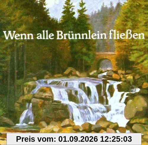 Wenn Alle Bruennlein Fliessen