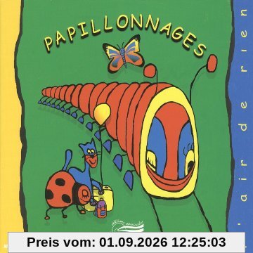Papillonnages - Chansons Pertinentes a L'usage Des