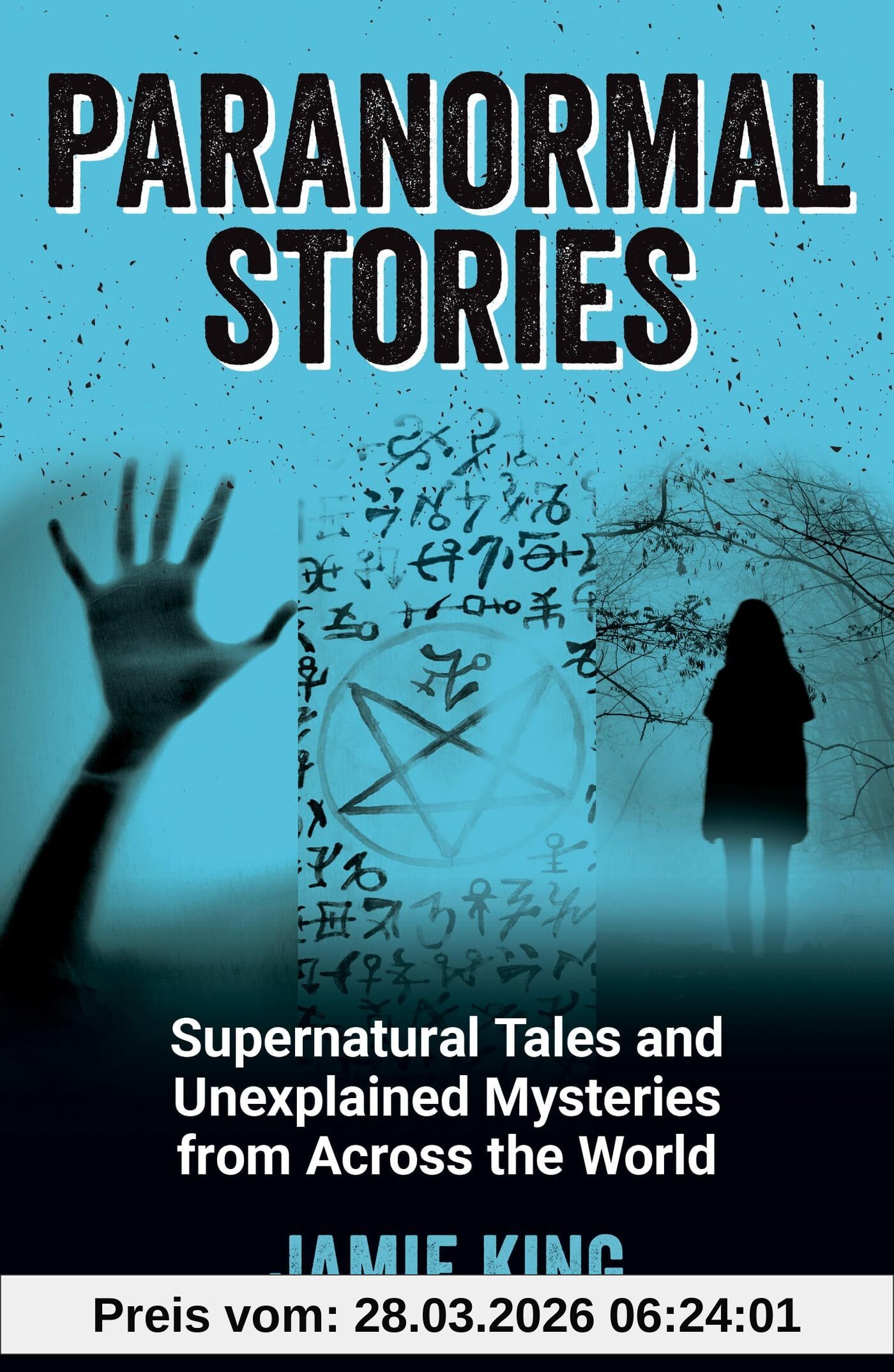 Jamie King Paranormal Stories, Supernatural Tales And Unexplained Mysteries From Across The World