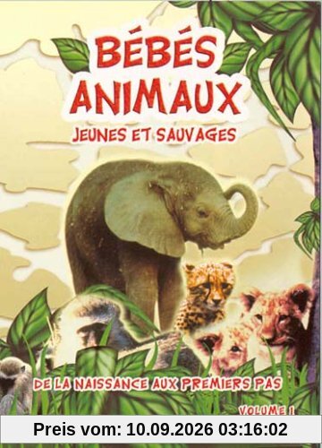 Bebe animaux, jeunes et sauvages, vol. 1 : de la naissance aux premiers pas [FR Import]