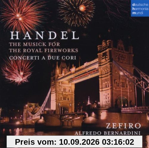 Feuerwerksmusik / Concerti a Due Cori HWV 333