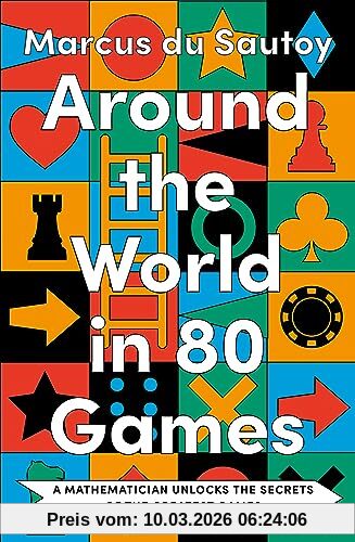 Marcus Du Sautoy Around The World In 80 Games, A Mathematician Unlocks The Secrets Of The Greatest Games