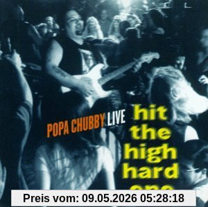 Popa Chubby Hit The High Hard One - Live