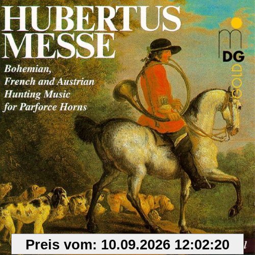 Hubertusmesse (Böhmische, französische und österreichische Jagdmusiken für Parforcehörner)