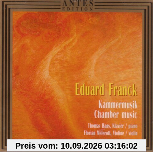 EDUARD FRANCK: Sonate für Pianoforte & Violine A-dur (op. 23) / Sonate für Pianoforte & Violine c-moll (op. 19) // FELIX MENDELSSOHN: Sonate für Violine & Klavier f-moll (op. 4)