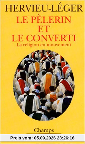 Le pèlerin et le converti : la religion en mouvement