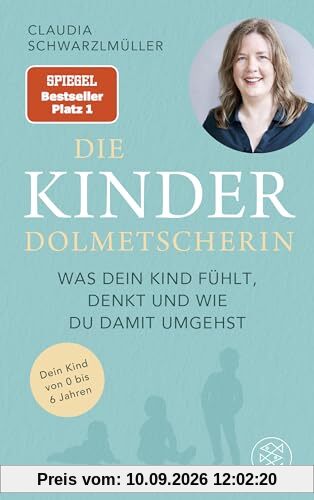 Die Kinderdolmetscherin: Was dein Kind fühlt, denkt und wie du damit umgehst | Der SPIEGEL-Bestseller #1