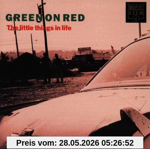 Green on Red The Little Things In Life