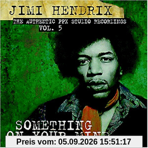 Jimi Hendrix - The Authentic PPX Studio Recordings, Vol. 5: Something On Your Mind