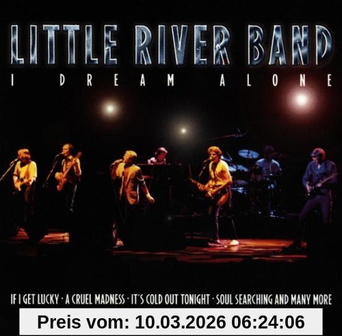 Little River Band I Dream Alone