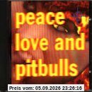 Peace Love and Pitbulls