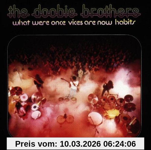 the Doobie Brothers What Were Once Vices Are Now Habits