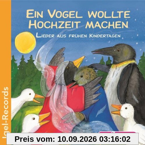 Ein Vogel wollte Hochzeit machen: Lieder aus frühen Kindertagen