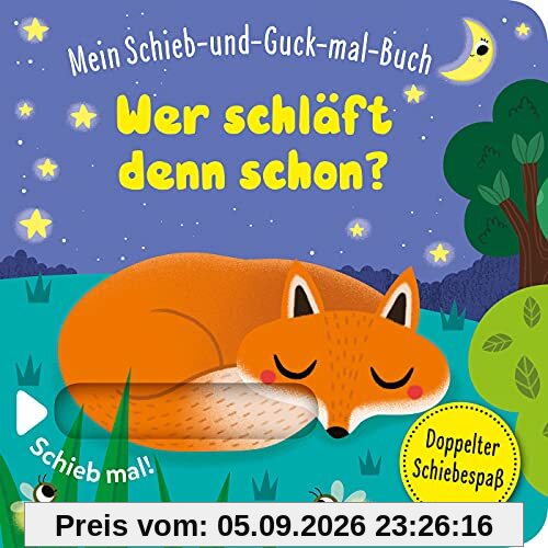 Mein Schieb & Guck-mal-Buch: Wer schläft denn schon?: Gute Nacht Spielbuch ab 2 Jahren