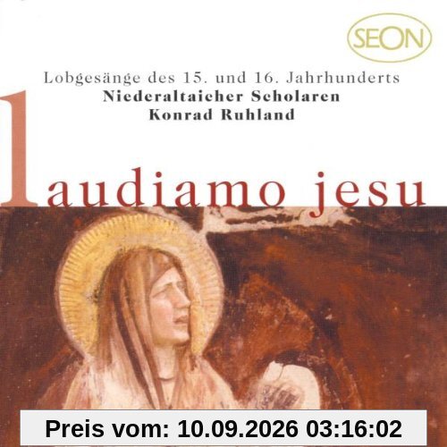 Laudiamo Jesu (Lobgesänge des 15. und 16. Jahrhunderts)