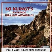 So Klingt's Zwischen Jura Und Altmühl (2)