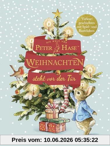 Die Welt von Peter Hase Weihnachten steht vor der Tür: Mit 24 Vorlesegeschichten, Bastel- und Spielideen für die Adventszeit