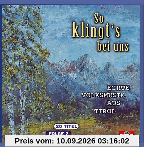 So klingt's bei uns - Echte Volksmusik aus Tirol Folge 2