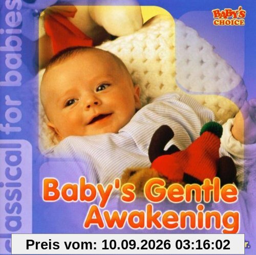 Baby's Gentle Awakening - Klassik für Baby's - Klassik für Kleinkinder (Grieg - Rossini - Mendelssohn - Johann Strauss Junior)