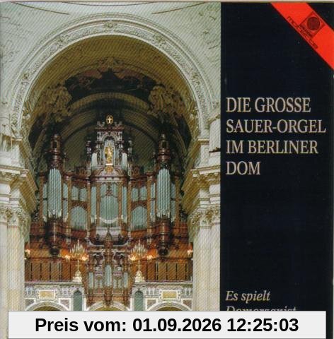 Die Grosse Sauer-Orgel im Berliner Dom