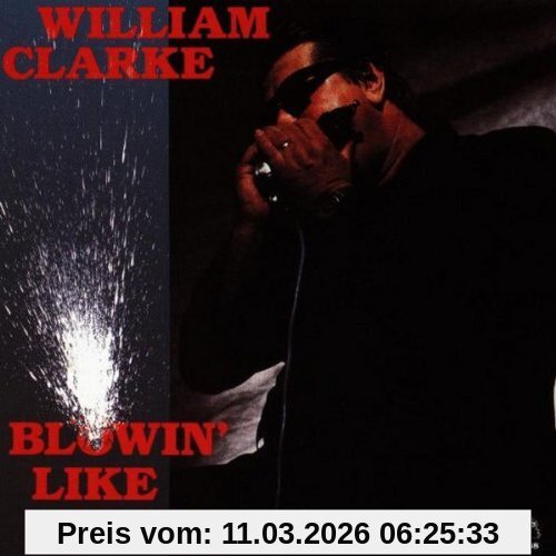 William Clarke Blowin' Like Hell