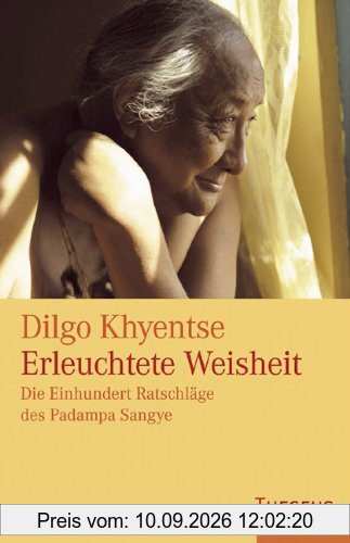 Erleuchtete Weisheit: Die Einhundert Ratschläge des Padampa Sangye