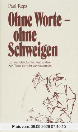 Ohne Worte - ohne Schweigen. 101 Zen-Geschichten
