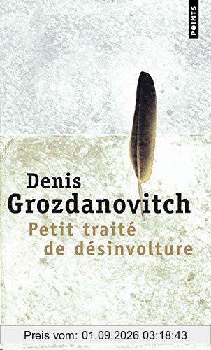 Petit traité de désinvolture : où il est question du dilettantisme et de la désinvolture, du temps et de la vitesse, des îles et du bonheur, du sport et de la mélancolie... mais aussi des chats, des tortues et des Chinois
