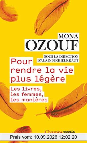 Pour rendre la vie plus légère : les livres, les femmes, les manières