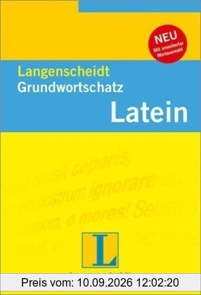Langenscheidt Grundwortschatz Latein. Ein nach Sachgebieten geordnetes Lernwörterbuch mit Satzbeispielen