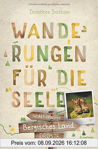 Bergisches Land. Wanderungen für die Seele: Wohlfühlwege