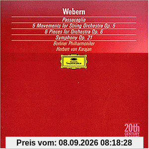 Anton Webern: Passacaglia / 5 Sätze Op. 5 / 6 Stücke Op. 6 / Symphony Op. 21
