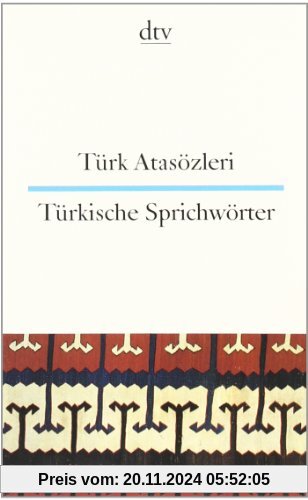 Türk Atasözleri Türkische Sprichwörter: Türkisch / Deutsch. Ein lachender Essigverkäufer macht bessere Geschäfte als ein