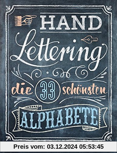 Handlettering. Die 33 schönsten Alphabete mit Rahmen, Ornamenten und Bordüren: Das praktische Vorlagenbuch. Tipps zur Ge