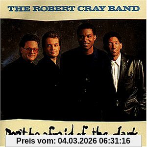 Robert Cray Don't Be Afraid Of The Dark
