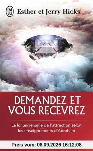 Demandez et vous recevrez : les lois de l'attraction et de la manifestation selon l'enseignement d'Abraham