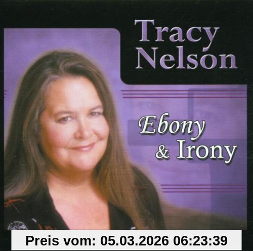 Tracy Nelson Ebony & Irony