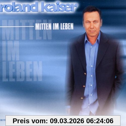Roland Kaiser Mitten Im Leben